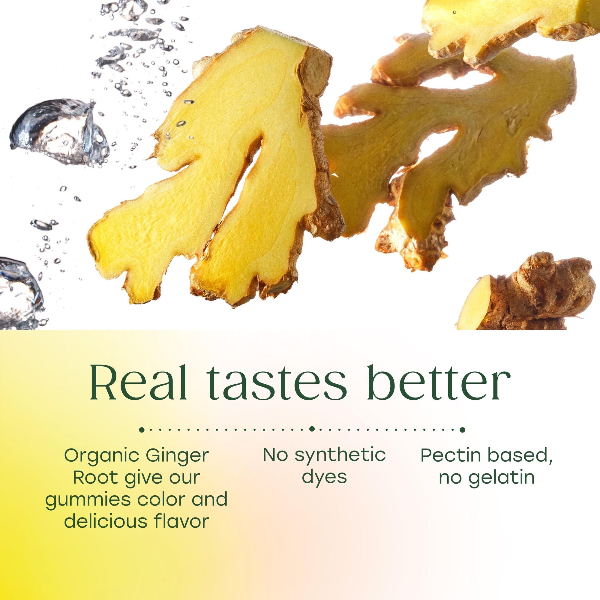 Real tastes better. Organic Ginger root give color and delicious flavor. No synthetic dyes. Pectin based, no gelatin.